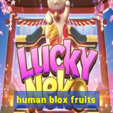 human blox fruits